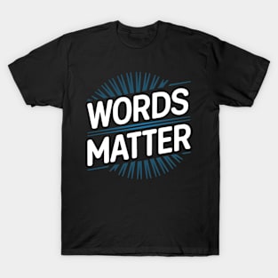 Words Matter T-Shirt
